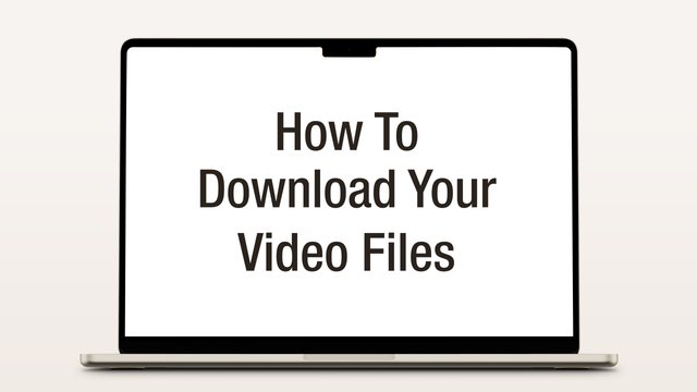 How to Download Your Video Files