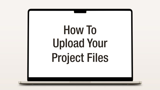 How to Upload Your Project Files